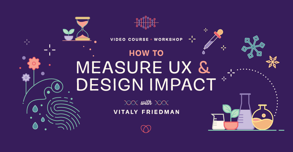 How to measure UX and Design influence with Vitaly Friedman.