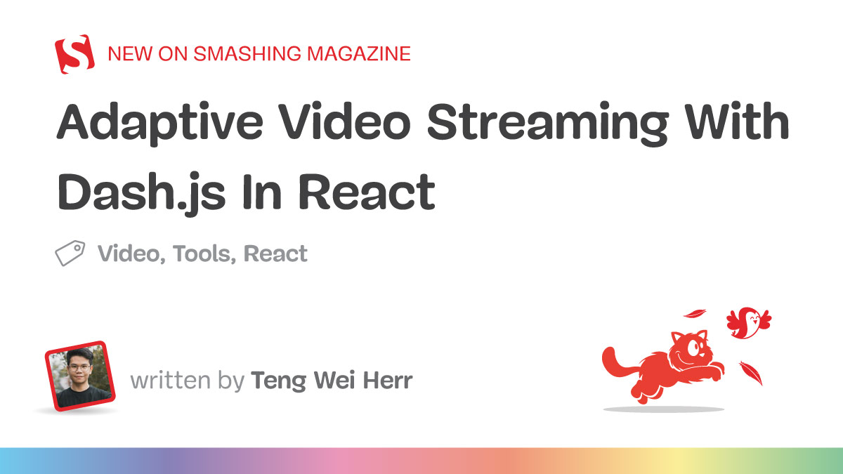 Adaptive video streaming with dash.js in react - smashing magazine