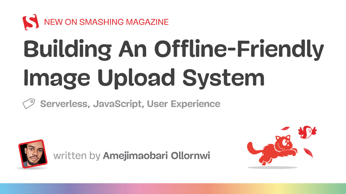 Building an offline-friendly picture upload-system-smashing magazine